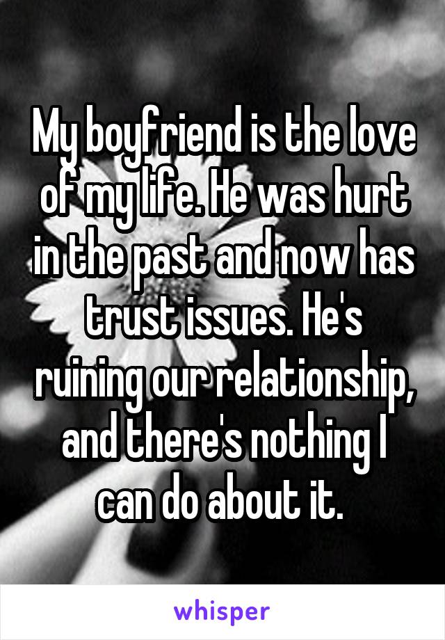 Issues previous my relationship a trust from has boyfriend Trust Issues: